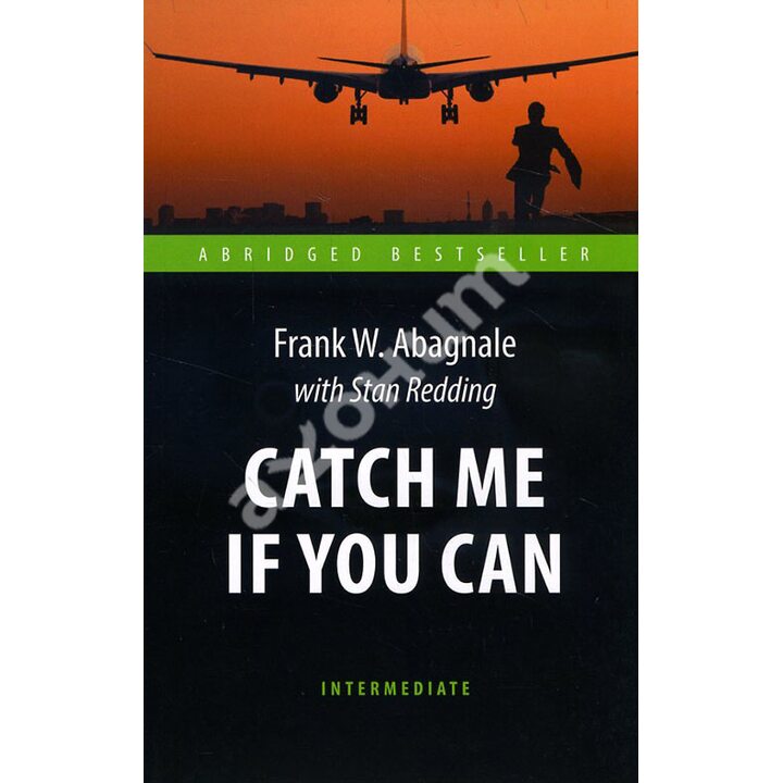 Catch Me If You Can / Поймай меня, если сможешь - Фрэнк Абигнейл, Стэн Реддинг (978-5-9909211-2-2)