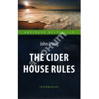 The Cider House Rules / Правила виноробів . Адаптована книга для читання на англ . мовою 