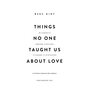 Things No One Taught Us About Love. Як будувати здорові стосунки із собою та оточенням - Векс Кінґ (978-617-548-475-3)