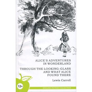 Alice's Adventures in Wonderland . Through the Looking - Glass , and What Alice Found There / Аліса 