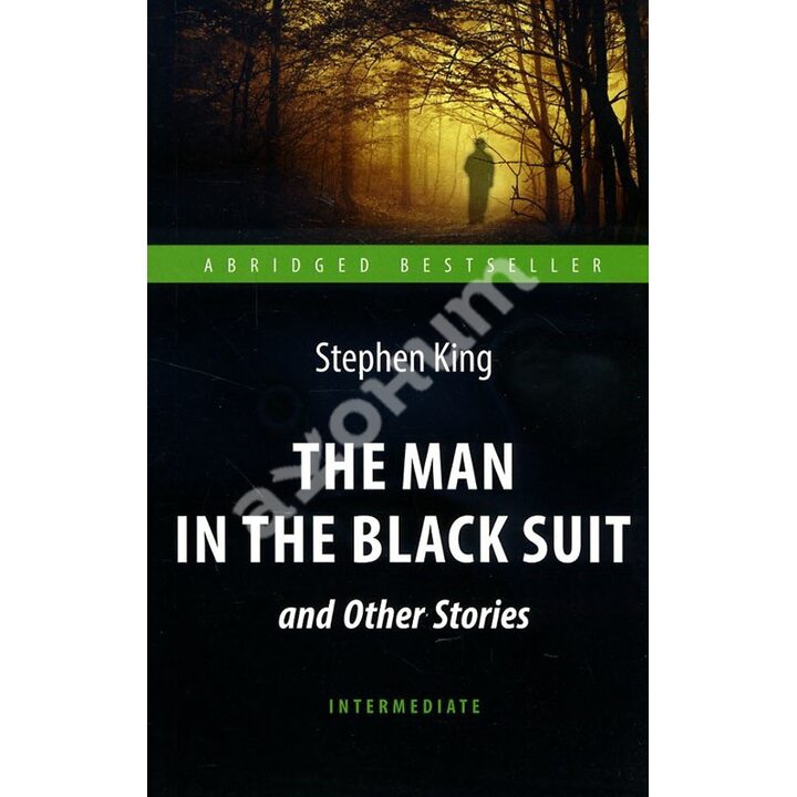 The Man in the Black Suit and Other Stories / «Человек в черном костюме» и другие рассказы - Стивен Кинг (978-5-9908367-5-4)