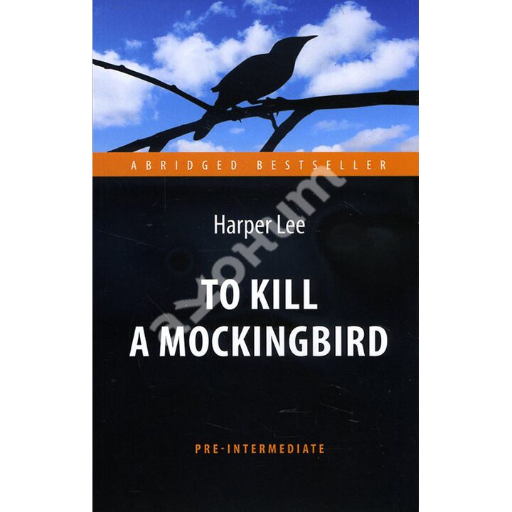 To Kill a Mockingbird / Убить пересмешника - Харпер Ли (978-5-9908664-3-0)